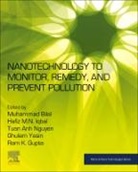 Muhammad (EDT)/ Iqbal Bilal, Muhammad Bilal, Ram K Gupta, Ram K. Gupta, Hafiz M. N. Iqbal, Hafiz M N Iqbal... - Nanotechnology to Monitor, Remedy, and Prevent Pollution