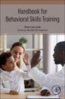Lindsay Maffei-Almodovar, Peter Sturmey, Sturmey Peter - Handbook for Behavioral Skills Training