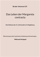 Bruder Johannes O P, Bruder Johannes O. P., Bruder Johannes O.P., Einleitung und Anmerkungen) Verlaguet (Übersetzung, Verlaguet (Übersetzung Einlei - Das Leben der Margareta contracta