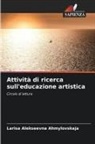 Larisa Alekseevna Ahmylovskaja - Attività di ricerca sull'educazione artistica