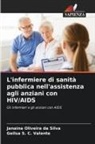 Janaina Oliveira da Silva, Geilsa S. C. Valente - L'infermiere di sanità pubblica nell'assistenza agli anziani con HIV/AIDS