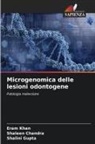 Shaleen Chandra, Shalini Gupta, Eram Khan - Microgenomica delle lesioni odontogene