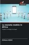 Ettiboua Angui - La moneta mobile in Africa