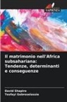 Tesfayi Gebreselassie, David Shapiro - Il matrimonio nell'Africa subsahariana: Tendenze, determinanti e conseguenze