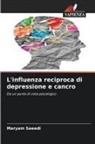 Maryam Saeedi - L'influenza reciproca di depressione e cancro