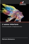 Mariana Balo¿escu, Mariana Balosescu - L'uomo interiore