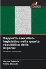 Moses Odelola, Shola Ojelade - Rapporto esecutivo-legislativo nella quarta repubblica della Nigeria: