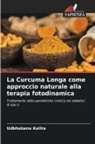 Udbhabana Kalita - La Curcuma Longa come approccio naturale alla terapia fotodinamica
