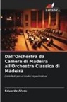 Eduardo Alves - Dall'Orchestra da Camera di Madeira all'Orchestra Classica di Madeira