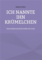 Sabine Otten - Ich nannte ihn Kr&uuml;melchen