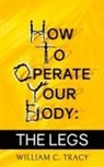 William Tracy, William C. Tracy - How To Operate Your Body - The Legs