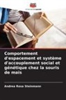 Andrea Rosa Steinmann - Comportement d'espacement et système d'accouplement social et génétique chez la souris de maïs