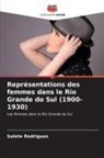 Salete Rodrigues - Représentations des femmes dans le Rio Grande do Sul (1900-1930)