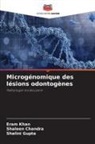 Shaleen Chandra, Shalini Gupta, Eram Khan - Microgénomique des lésions odontogènes
