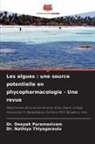 Deepak Paramasivam, Dr. Deepak Paramasivam, Dr. Nathiya Thiyagaraulu, Nathiya Thiyagaraulu - Les algues : une source potentielle en phycopharmacologie - Une revue