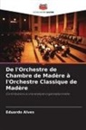 Eduardo Alves - De l'Orchestre de Chambre de Madère à l'Orchestre Classique de Madère