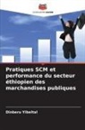 Dinberu Yibeltal - Pratiques SCM et performance du secteur éthiopien des marchandises publiques