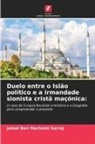 Jamel Ben Hechemi Sarraj - Duelo entre o Islão político e a irmandade sionista cristã maçónica: