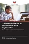 Célia Souza Da Costa - L'autonomisation du mouvement noir aujourd'hui