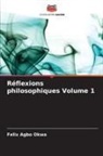 Felix Agbo Okwa - Réflexions philosophiques Volume 1