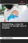 Akou Kossigan - Storytelling, a way for children to accept care in hospital