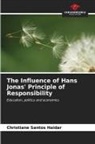 Christiane Santos Haidar - The Influence of Hans Jonas' Principle of Responsibility