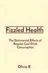 Olivia K - Fizzled Health