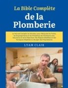 Lyam Clair - La Bible Complète de la Plomberie