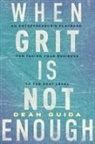 Dean Guida - When Grit is Not Enough
