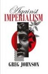 Greg Johnson - Against Imperialism