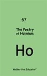 Walter the Educator - The Poetry of Holmium