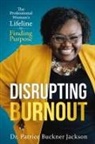 Patrice Buckner Jackson - Disrupting Burnout