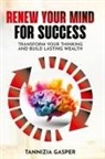 Tannizia Gasper - RENEW YOUR MIND FOR SUCCESS