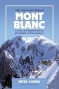 Peter Foster - Uncrowned King of Mont Blanc The Life of T. Graham Brown, Physiologist and Mountaineer