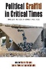 Ricardo Zaimakis Campos, Ricardo Campos, Campos Ricardo, Andrea Pavoni, Pavoni Andrea, Yiannis Zaimakis - Political Graffiti in Critical Times
