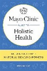 Brent A. Bauer, Bauer Brent A. - Mayo Clinic Guide to Holistic Health