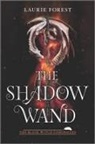 Laurie Forest - The Shadow Wand