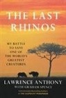 Lawrence Anthony, Graham Spence - The Last Rhinos