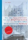 Gert Kähler, Hartmut Frank, Schwarz, Ullrich Schwarz - Von der Speicherstadt bis zur Elbphilharmonie, Hundert Jahre Stadtgeschichte Hamburg