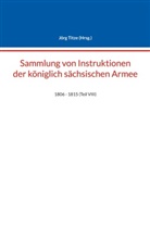 Jörg Titze - Sammlung von Instruktionen der königlich sächsischen Armee