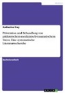 Katharina Frey - Prävention und Behandlung von pädiatrischem medizinisch-traumatischem Stress. Eine systematische Literaturrecherche