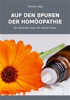 Monika Liegl - Auf den Spuren der Homöopathie