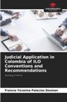 Francia Yovanna Palacios Dosman - Judicial Application in Colombia of ILO Conventions and Recommendations