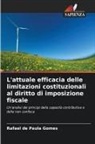 Rafael de Paula Gomes - L'attuale efficacia delle limitazioni costituzionali al diritto di imposizione fiscale