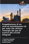 S Udaya Bhaskar, T Venkata Deepthi, Ashok Kumar - Progettazione di un ciclo di assorbimento CA per auto che utilizza l'energia dei gas di scarico dei circuiti integrati