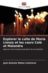José Antonio Matos Contreras - Explorer le culte de María Lionza et les cours Calé et Malandra