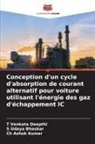 S Udaya Bhaskar, T Venkata Deepthi, Ch Ashok Kumar - Conception d'un cycle d'absorption de courant alternatif pour voiture utilisant l'énergie des gaz d'échappement IC