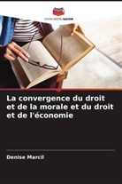 Denise Marcil - La convergence du droit et de la morale et du droit et de l'économie