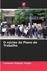 Leonardo Holgado Vargas - O núcleo do Plano de Trabalho