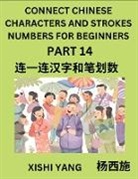 Xishi Yang - Connect Chinese Character Strokes Numbers (Part 14)- Moderate Level Puzzles for Beginners, Test Series to Fast Learn Counting Strokes of Chinese Characters, Simplified Characters and Pinyin, Easy Lessons, Answers